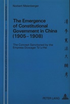 Norbert Meienberger - The Emergence of Constitutional Government in China (1905-1908)