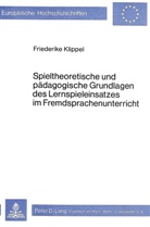 Friederike Klippel - Spieltheoretische und pädagogische Grundlagen des Lernspieleinsatzes im Fremdsprachenunterricht
