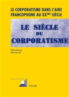 Olivier Dard - Le corporatisme dans l'aire francophone au XX ème  siècle