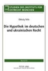 Oleksiy Feliv - Die Hypothek im deutschen und ukrainischen Recht