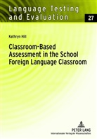 Kathryn Hill, Kathryn M. Hill - Classroom-Based Assessment in the School Foreign Language Classroom