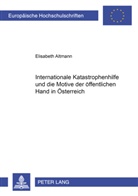 Elisabeth Altmann, Elisabeth Lahner-Altmann - Internationale Katastrophenhilfe und die Motive der öffentlichen Hand in Österreich
