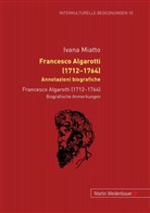 Ivana Miatto - Francesco Algarotti (1712-1764). Annotazioni biografiche. Francesco Algarotti (1712-1764). Biografische Anmerkungen