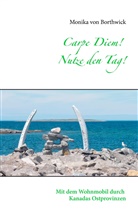 Monika von Borthwick - Carpe Diem! Nutze den Tag!