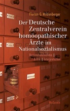 Florian Mildenberger, Florian G Mildenberger, Florian G. Mildenberger - Der Deutsche Zentralverein homöopathischer Ärzte im Nationalsozialismus