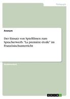 anonym, Anonymous - Der Einsatz von Spielfilmen zum Spracherwerb. "La première étoile" im Französischunterricht