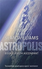 Sean Williams - Astropolis - 2: Earth Ascendant