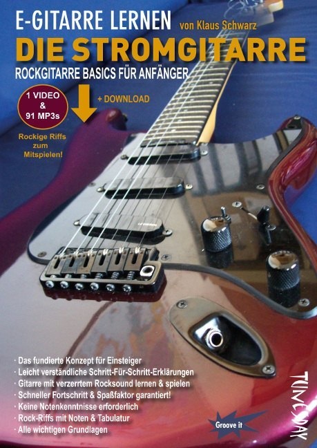 Klaus, Schwarz, Klaus Schwarz - E-Gitarre lernen - Die Stromgitarre, m. Audio-CD Rockgitarre Basics für Anfänger. Mit Extra-Downloads (Video/MP3s)