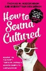 Thomas Hodgkinson, Thomas W Hodgkinson, Thomas W. Hodgkinson, Hubert van den Bergh, Hubert W. Hodgkinson Van Den Bergh, Thomas W. Hodgkinson - How to Sound Cultured