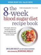 Clare Bailey, Dr Clare Bailey, Sarah Schenker - The 8-Week Blood Sugar Diet Recipe Book