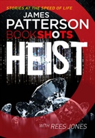 Rees Jones, James Patterson - Heist