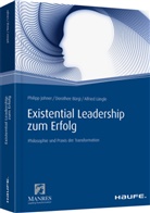 Dorothe Bürgi, Dorothee Bürgi, Philip Johner, Philipp Johner, Alfried Längle, Alfried (D Längle - Existential Leadership zum Erfolg