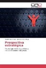 Johana Abril Ortega, Davi Arias Chávez, David Arias Chávez - Prospectiva estratégica