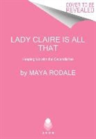 Maya Rodale - Lady Claire Is All That
