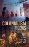 Assistant Professor of History Ethan B Leff Katz, Ethan B. Leff Katz, Edited by Ethan B Katz Lisa Moses Leff a, Ethan Katz, Ethan B Katz, Ethan B. Katz... - Colonialism and the Jews