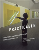 Samuel Bianchini, Samuel (Associate Professor Bianchini, Samuel Verhagen Bianchini, Simon Penny, Margit Rosen, Luke Skrebowski... - Practicable