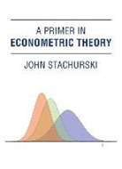 John Stachurski, John (Australian National University College of Business and Economics) Stachurski - A Primer in Econometric Theory