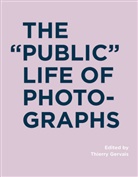 Geoffrey Batchen, Bodo von Dewitz, Thierry Gervais, Thierry (Assistant Professor Gervais, Vincent Lavoie, Joel Snyder... - The Public Life of Photographs