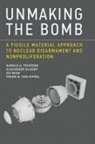 Harold A. Feiveson, Harold A. (Princeton University) Feiveson, Harold A. Glaser Feiveson, Harold A./ Glaser Feiveson, Feiveson Harold A., Alexander Glaser... - Unmaking the Bomb