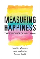 Andreas Knabe, Knabe Andreas, Ronnie Schob, Ronnie Schöb, Ronnie (Otto-Von-Guericke-Universitat) Schoeb, Joachim Weimann... - Measuring Happiness