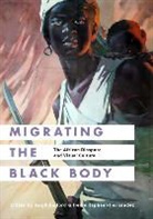 Leigh (EDT)/ Raphael-Hernandez Raiford, Leigh Raphael-Hernandez Raiford, Leigh Raiford, Heike Raphael-Hernandez - Migrating the Black Body