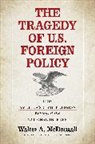 Walter A McDougall, Walter A. McDougall, McDougall Walter A. - Tragedy of U.s. Foreign Policy