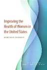 Board On Population Health And Public He, Board on Population Health and Public Health Practice, Committee on Population, Division Of Behavioral And Social Scienc, Division of Behavioral and Social Sciences and Education, Health And Medicine Division... - Improving the Health of Women in the United States