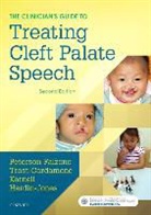 Mary Hardin-Jones, Mary A. Hardin-Jones, Mary A. (Professor Hardin-Jones, Hardin-Jones Mary A., Michael Karnell, Michael P. Karnell... - The Clinician's Guide to Treating Cleft Palate Speech