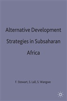 etc., Sanjaya Lall, Sanjaya (Lecturer in Developing Economics Lall, F Stewart, F. Stewart, Frances Stewart... - Alternative Development Strategies in Subsaharan Africa