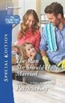 Patricia Kay - The Man She Should Have Married