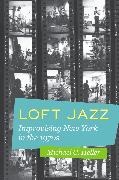 Michael C. Heller, Heller Michael C. - Loft Jazz Improvising New York in the 1970s
