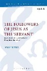 Holly Beers, Holly (Westmont College in Santa Barbara Beers, Chris Keith - The Followers of Jesus as the 'Servant'