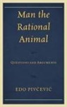 Edo Piv¿evi¿, Pivcevic, Edo Pivcevic, Pivcevic Edo - Man the Rational Animal