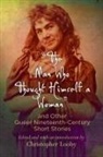 Christopher Looby, Christopher (EDT) Looby, Christopher Looby - The Man Who Thought Himself a Woman and Other Queer Nineteenth