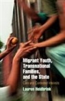 Lauren Heidbrink - Migrant Youth, Transnational Families, and the State