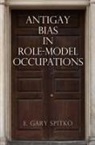 E. Gary Spitko - Antigay Bias in Role-Model Occupations
