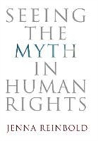 Jenna Reinbold - Seeing the Myth in Human Rights