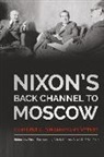 Richard A Moss, Richard A. Moss, Richard A. Stavridis Moss, Richard A./ Stavridis Moss - Nixon''s Back Channel to Moscow