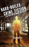 Susanna Lee - Hard-Boiled Crime Fiction and the Decline of Moral Authority