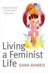 Sara Ahmed, Sara (Lancaster University Ahmed, Sara (Lancaster University Uk) Ahmed - Living a Feminist Life
