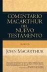 John Macarthur - Marcos: Comentario MacArthur del Nuevo Testamento