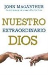 John MacArthur - Nuestro Extraordinario Dios