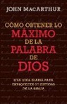 John Macarthur - Cómo Obtener Lo Máximo de la Palabra de Dios