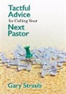 Gary Straub - Tactful Advice for Calling Your Next Pastor