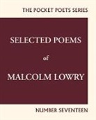 Malcolm Lowry, Earle Alfred Birney - Selected Poems of Malcolm Lowry