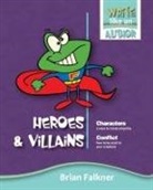 Brian Falkner - Heroes and Villains