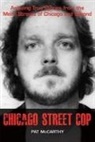 Pat Mccarthy - Chicago Street Cop: Amazing True Stories from the Mean Streets of Chicago and Beyond