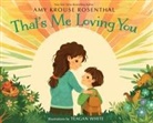 Amy Krouse Rosenthal, Amy Krouse Rosenthal, Amy Krouse White Rosenthal, Teagan White, Teagan White - That's Me Loving You