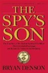 Bryan Denson - The Spy's Son: The True Story of the Highest-Ranking CIA Officer Ever Convicted of Espionage and the Son He Trained to Spy for Russia