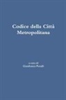 Antonio Ametis, Gianfranco Perulli, Alberto Scaramuzza - Codice della Città Metropolitana